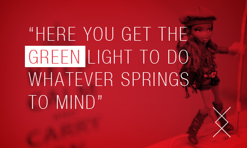 HERE YOU GET THE GREEN LIGHT TO DO WHATEVER SPRINGS TO MIND